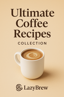LazyBrew™ Koffierecepten Mini eBook (Gratis Cadeau)